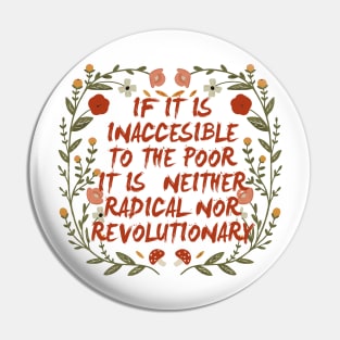 if it is inaccesible to the poor it is neither radical nor revolutionary Pin