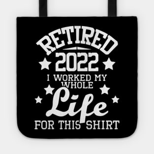 Retired 2022 I Worked My Whole Life Tote