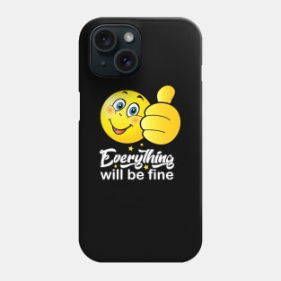 "Everything will be fine" - calligraphy text, Like sign, Kind, ok positive quotes, kindness, funny smiley, smiling face doing OK hand sign. Emoji Cute Smiley Phone Case