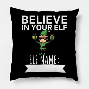 Believe in your elf Elf name Pillow