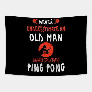 Never Underestimate An Old Man Who Plays Ping Pong Tapestry