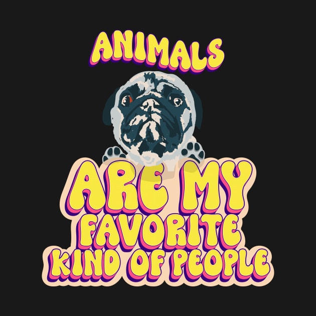 Animals are my favorite kind of people cute pug puppy dog lover by HomeCoquette