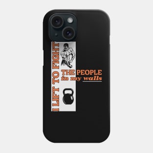 Gym fitness - i lift to fight the people in my Phone Case