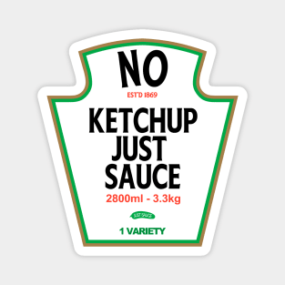 No Ketchup Just Sauce Magnet