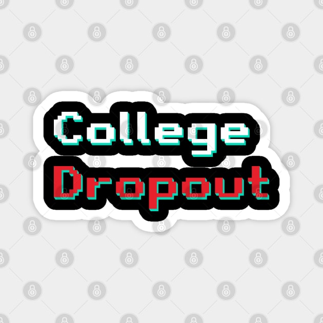 College Dropout Magnet by Jandara