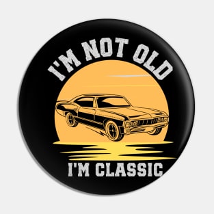 I'm not old - I'm classic Pin