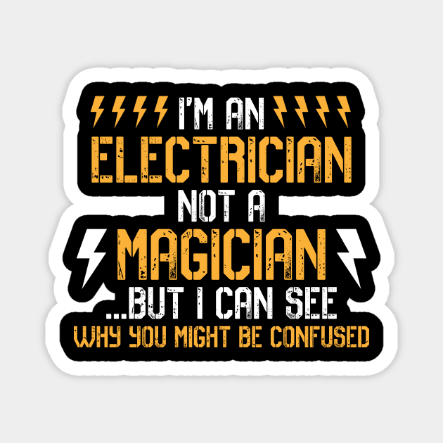 I'm An Electrician Not A Magician But I Can See Why You Might Be Confused, Funny Electrician Magnet by hibahouari1@outlook.com