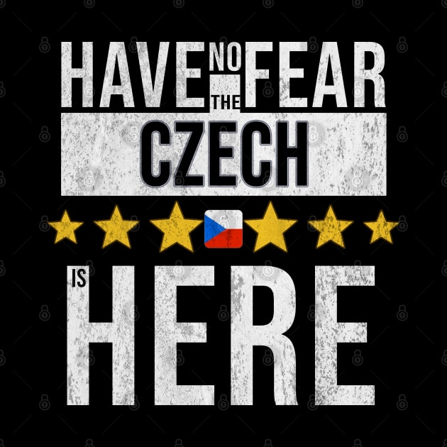 Have No Fear The Czech Is Here - Gift for Czech From Czech Republic by Country Flags