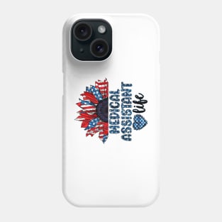 Medical Assistant Life American Flag Sunflower Independence Day Phone Case