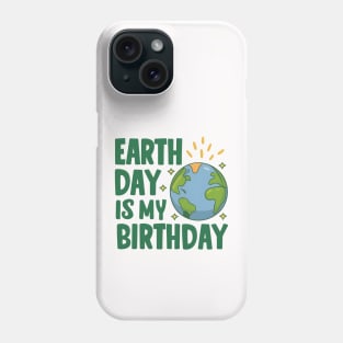 Happy Earth Day Is My Birthday Good For Lover Earth Day 2024 Phone Case