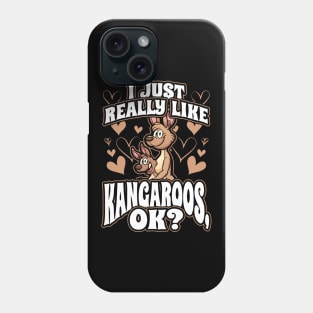 I just really like kangaroo ok Phone Case