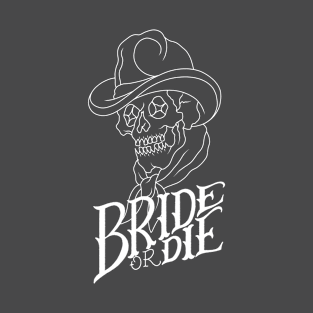 Bride or Die T-Shirt