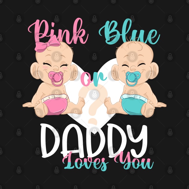 Pink or Blue Daddy Loves You Baby Gender Reveal by ArtedPool