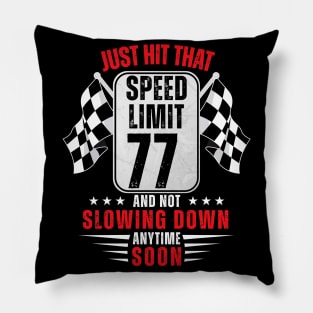 77th Birthday Speed Limit Sign 77 Years Old Racing Pillow