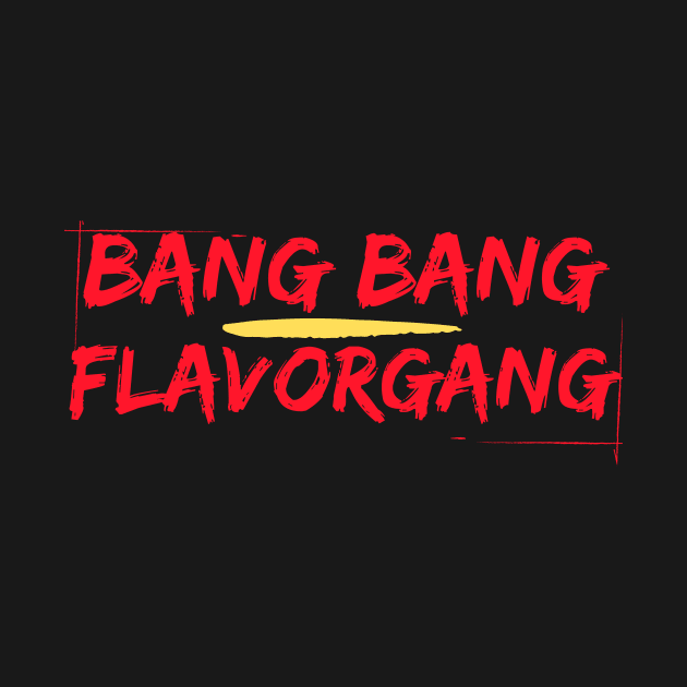 bang bang flavorgang by Flavor Train