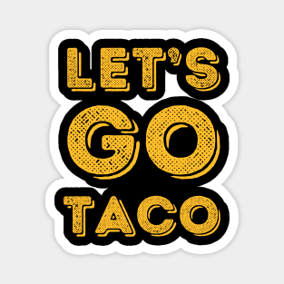 Lets-go-taco Magnet