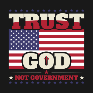 Trust God Not Government T-Shirt