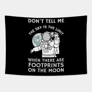 Don't tell me the sky is the limit when there are footprints on the moon Tapestry