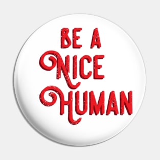 Be a nice human Pin