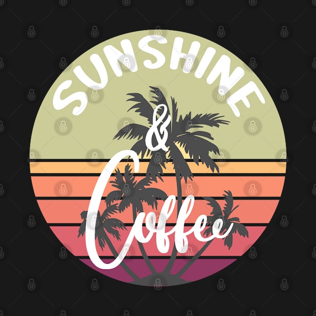 Sunshine and Coffee Funny Retro Vintage Sunset Palm Trees by merchlovers