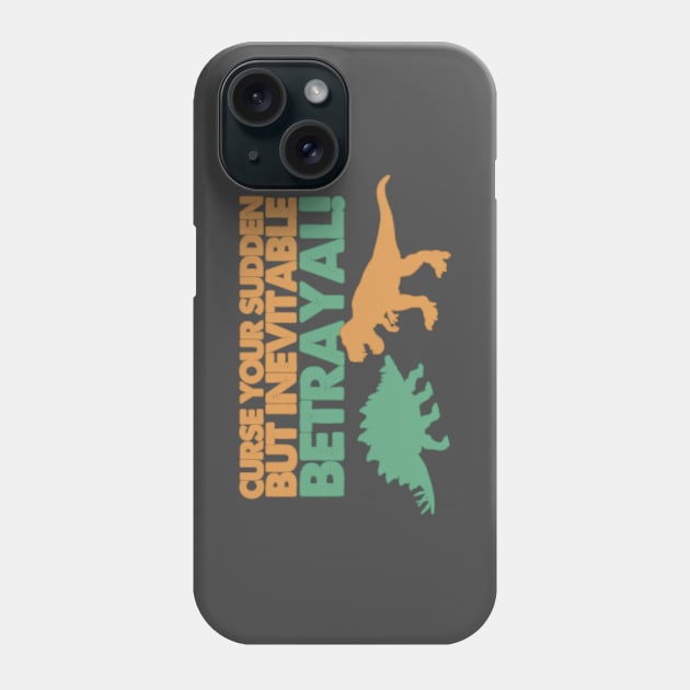 Curse Your Sudden But Inevitable Betrayal Phone Case by heroics