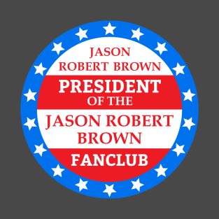 "President of the Jason Robert Brown Fanclub" T-Shirt
