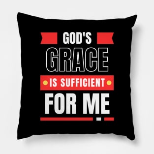 God's Grace Is Sufficient For Me | Christian Saying Pillow