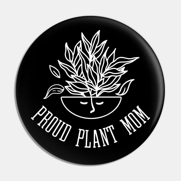 Proud Plant Mom - Leafy Houseplant Pin by Whimsical Frank