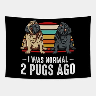 Pug - I Was Normal 2 Pugs Ago - Dog Owner Tapestry