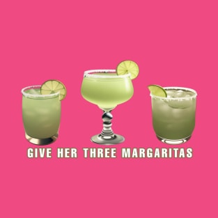 Give Her Three Margaritas T-Shirt