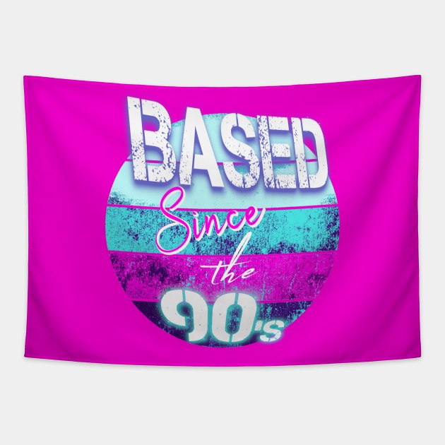 BASED Since the 90s Tapestry by LA Hatfield