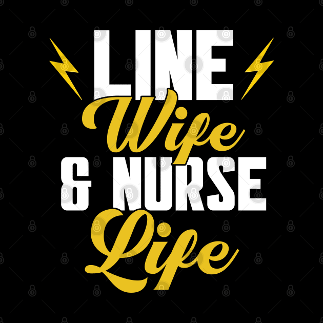 Line Wife & Nurse Life Electrician Lineman by Toeffishirts