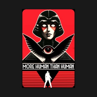 MORE HUMAN THAN HUMAN T-Shirt