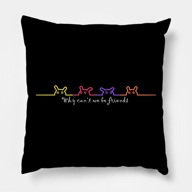 Why can't we be friends Pillow by VonStreet