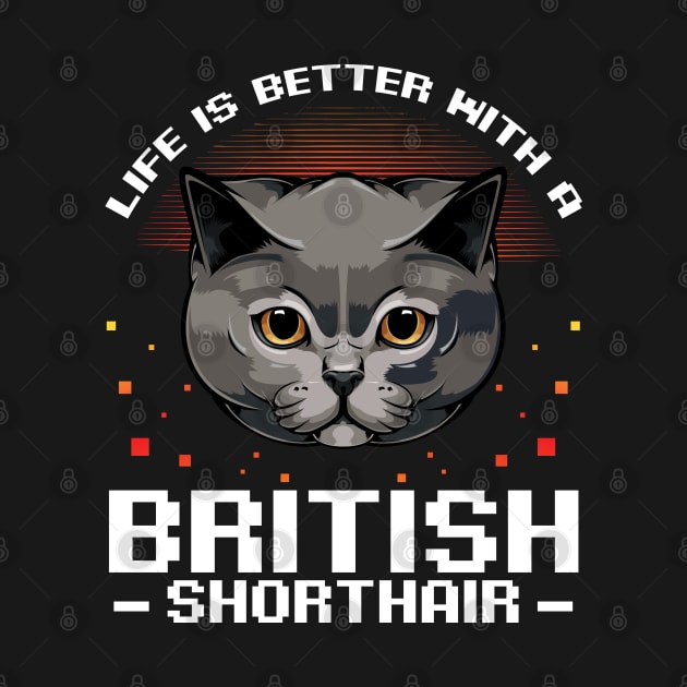 Life Is Better With A British Shorthair - Cat Lover by Lumio Gifts