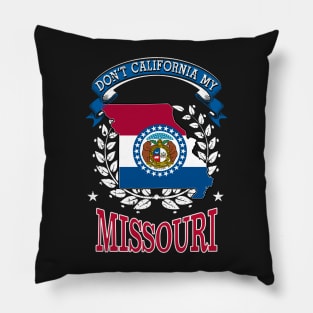 DON'T California My Missouri Pillow