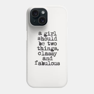 A Girl Should Be Two Things Classy and Fabulous in black and white Phone Case
