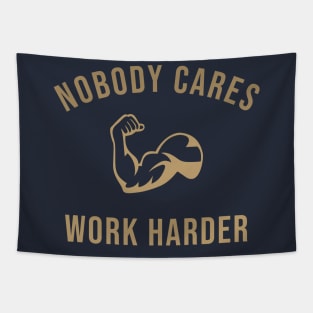 Nobody Cares Work Harder Tapestry