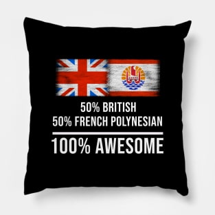 50% British 50% French Polynesian 100% Awesome - Gift for French Polynesian Heritage From French Polynesia Pillow