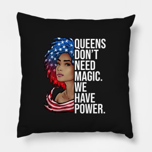 Queens Dont Need Magic We Have Power African American Pillow