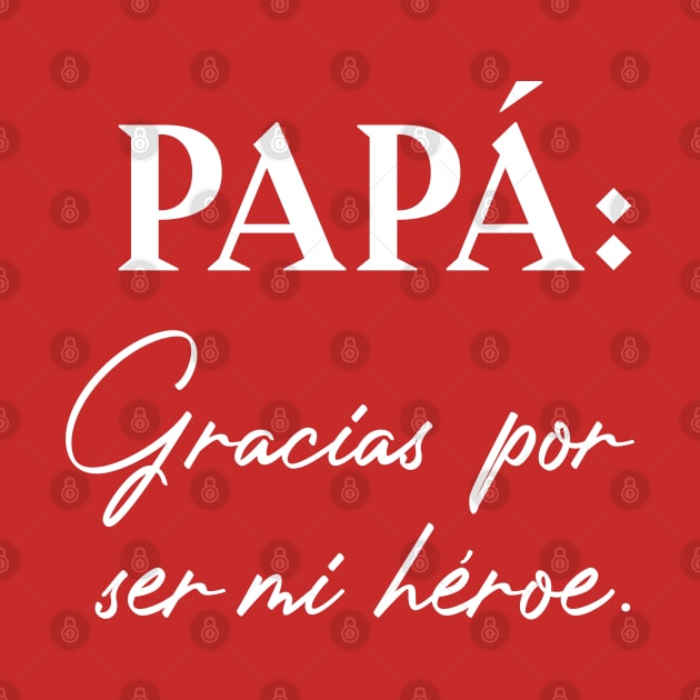 Papá: Gracias por ser mi héroe. by Inspire Creativity