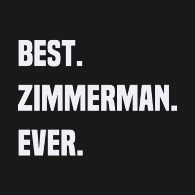 BEST ZIMMERMAN EVER ,ZIMMERMAN NAME Name Crewneck Sweatshirt