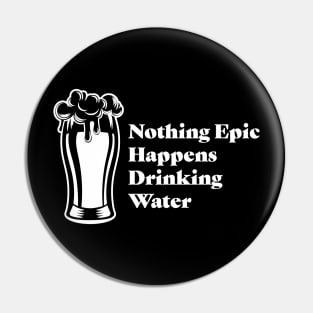 Nothing Epic Happens With Water Pin