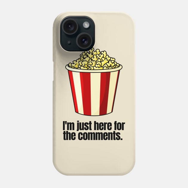 Just Here for the Comments Phone Case by I'm Speaking Now