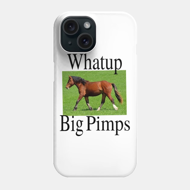 Whatup Big Pimps Phone Case by blueversion