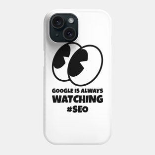 #SEO Google is Always Watching Phone Case