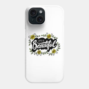 Life is beautiful Phone Case