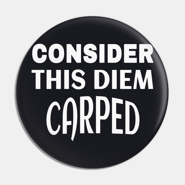 Consider this Dieam Carped funny Saying Pin by Foxxy Merch