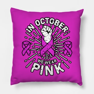 in october we wear pink breast cancer awareness day for breast cancer awareness and support of breast cancer survivors Pillow