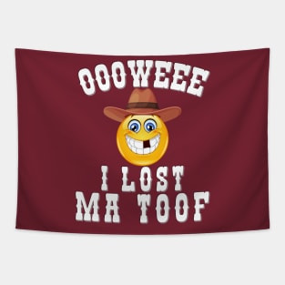 OOOWEEE, I Lost Ma Toof Tapestry